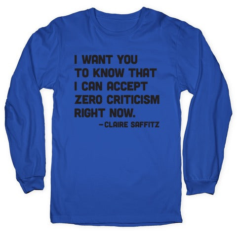I Want You To Know I Can Accept Zero Criticism Right Now (Claire Saffitz) Longsleeve Tee